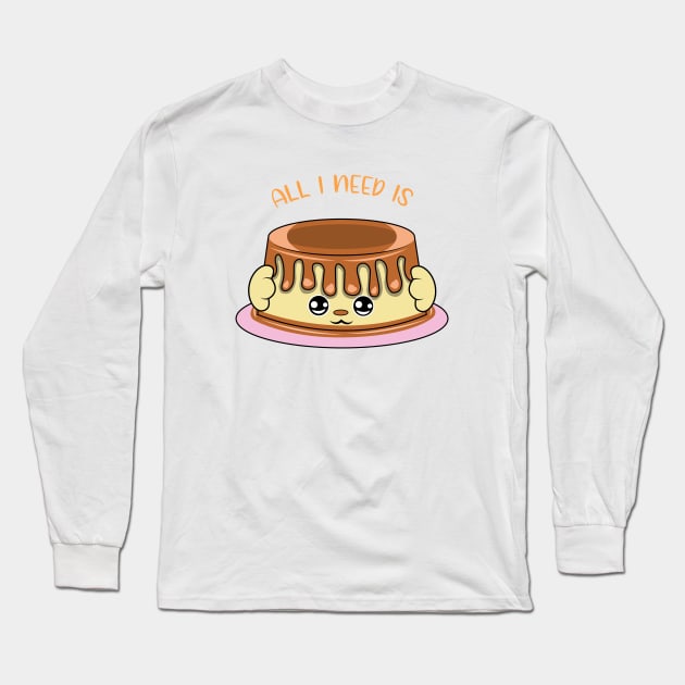 All i need is puddin, cute puddin kawaii for puddin lovers. Long Sleeve T-Shirt by JS ARTE